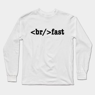 breakfast HTML Code Long Sleeve T-Shirt